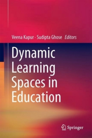 Könyv Dynamic Learning Spaces in Education Veena Kapur