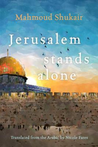 Knjiga Jerusalem Stands Alone Mahmoud Shukair
