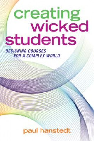 Könyv Creating Wicked Students Paul Hanstedt