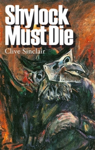 Kniha Shylock Must Die Clive Sinclair