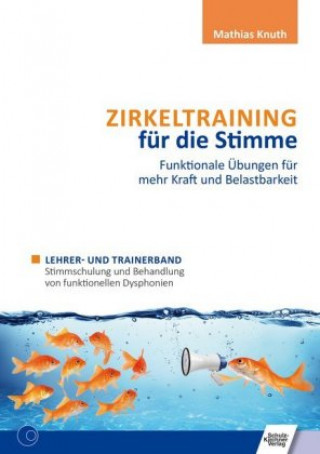 Könyv Zirkeltraining für die Stimme - Funktionale Übungen für mehr Kraft und Belastbarkeit 2 Bände Mathias Knuth