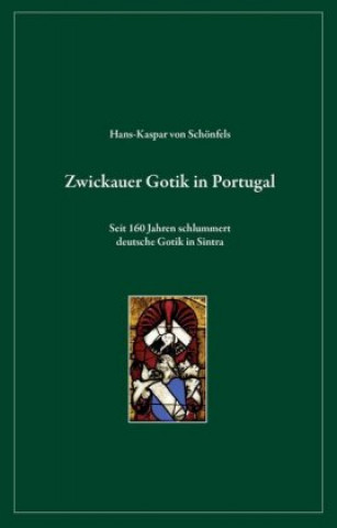 Kniha Zwickauer Gotik in Portugal Hans-Kaspar von Schönfels