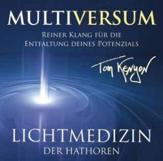Hanganyagok Lichtmedizin der Hathoren - Multiversum Tom Kenyon