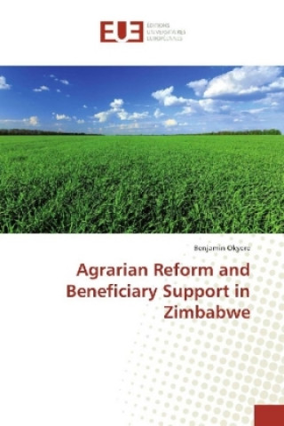 Buch Agrarian Reform and Beneficiary Support in Zimbabwe Benjamin Okyere