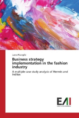 Kniha Business strategy implementation in the fashion industry Laura Pizzoglio