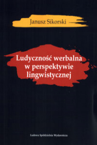 Kniha Ludyczność werbalna w perspektywie lingwistycznej Sikorski Janusz