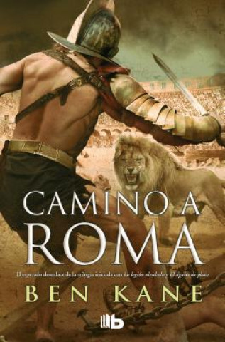 Könyv Camino a Roma / The Road to Rome Ben Kane