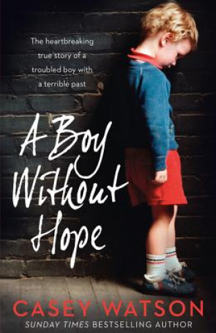 Könyv Boy Without Hope Casey Watson
