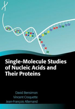 Kniha Single-Molecule Studies of Nucleic Acids and Their Proteins Bensimon