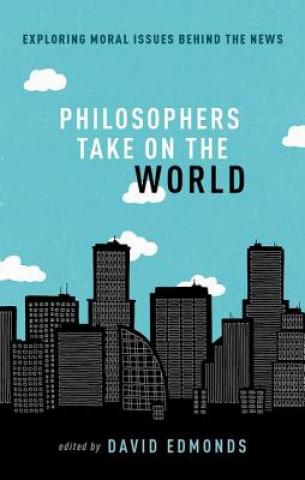 Carte Philosophers Take On the World David Edmonds