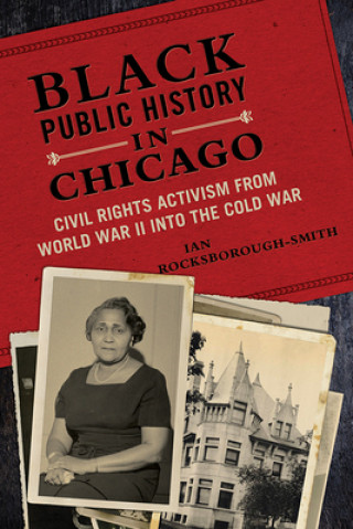 Könyv Black Public History in Chicago Ian Rocksborough-Smith