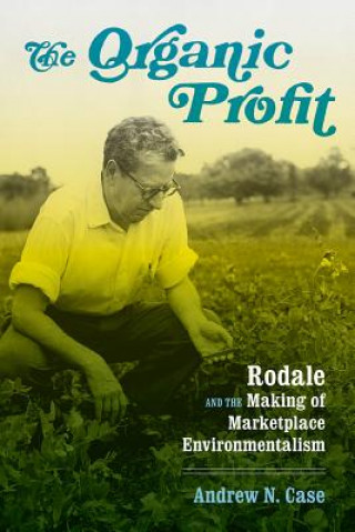 Kniha Organic Profit Andrew N. Case