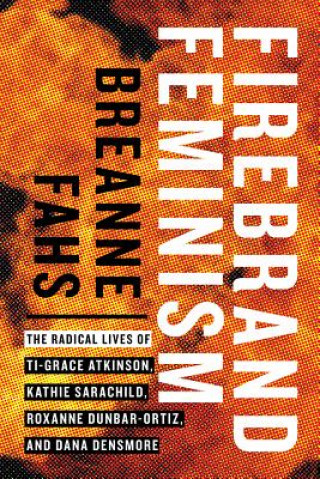 Knjiga Firebrand Feminism Breanne Fahs