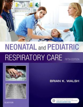 Kniha Neonatal and Pediatric Respiratory Care Brian K. Walsh