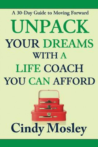 Buch Unpack Your Dreams With a Life Coach You Can Afford CINDY MOSLEY