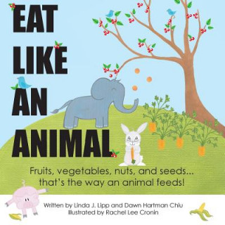 Kniha Eat Like An Animal and Act Like An Animal LINDA  J. LIPP