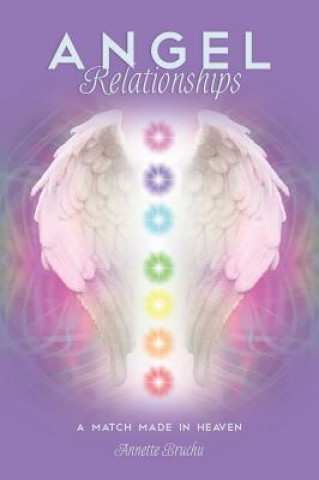 Книга Angel Relationships: A Match Made in Heaven Annette Bruchu