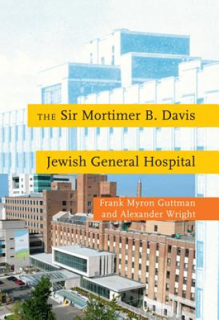 Könyv Sir Mortimer B. Davis Jewish General Hospital Frank Myron Guttman