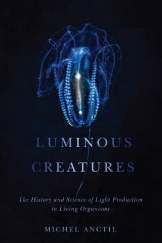 Livro Luminous Creatures Michel Anctil