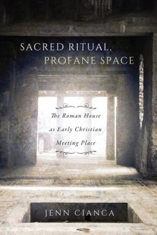 Βιβλίο Sacred Ritual, Profane Space Jenn Cianca
