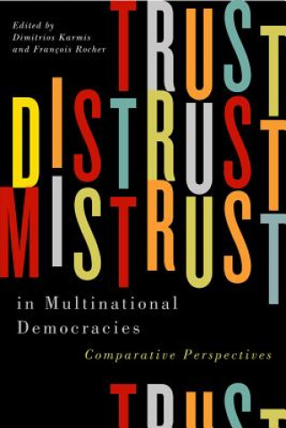 Kniha Trust, Distrust, and Mistrust in Multinational Democracies 