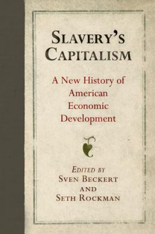 Kniha Slavery's Capitalism Sven Beckert