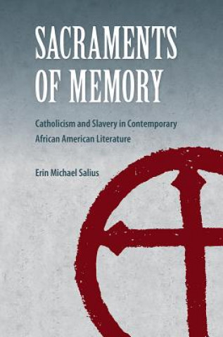 Knjiga Sacraments of Memory Erin Michael Salius