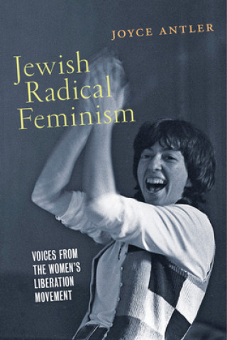 Kniha Jewish Radical Feminism Joyce Antler