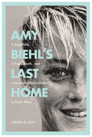 Könyv Amy Biehl's Last Home Steven D. Gish