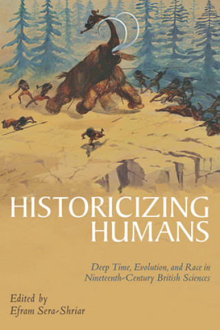 Knjiga Historicizing Humans Efram Sera-Shriar