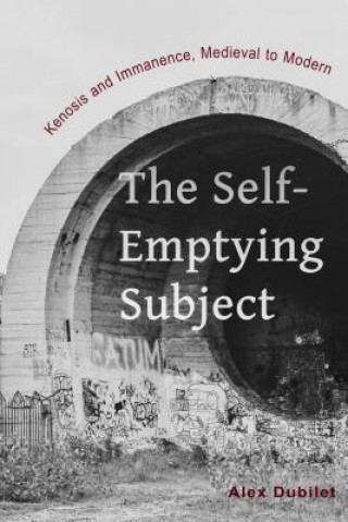Knjiga Self-Emptying Subject Alex Dubilet