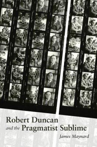 Kniha Robert Duncan and the Pragmatist Sublime James Maynard