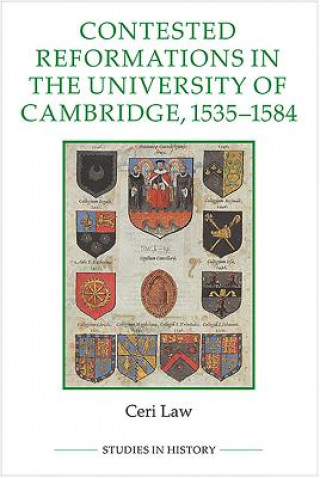 Kniha Contested Reformations in the University of Cambridge, 1535-1584 Ceri Law