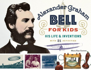 Carte Alexander Graham Bell for Kids Mary Kay Carson