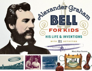 Kniha Alexander Graham Bell for Kids Mary Kay Carson