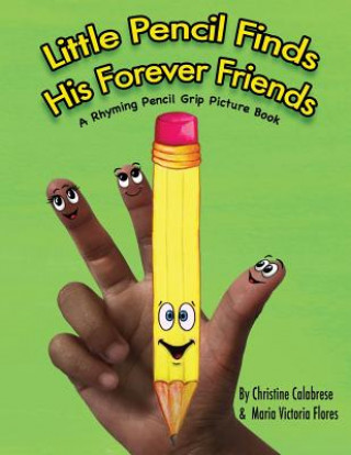 Kniha Little Pencil Finds His Forever Friends CHRISTINE CALABRESE