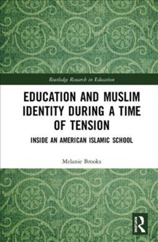 Könyv Education and Muslim Identity During a Time of Tension BROOKS