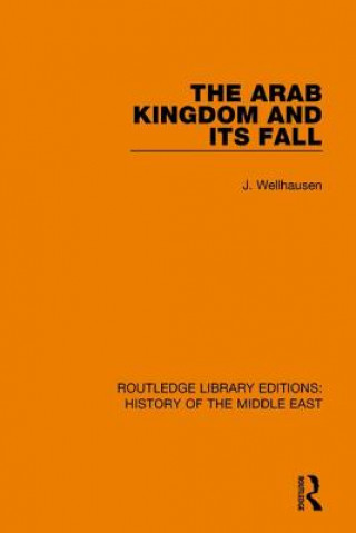 Kniha Arab Kingdom and its Fall Julius Wellhausen