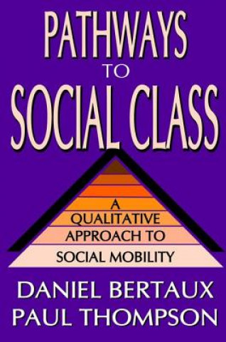Книга Pathways to Social Class Daniel Bertaux