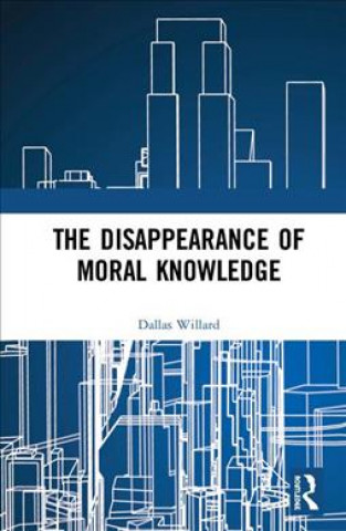 Kniha Disappearance of Moral Knowledge Willard