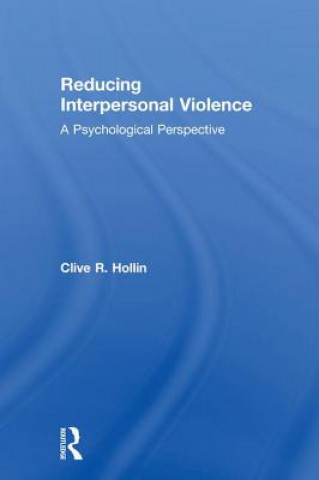 Knjiga Reducing Interpersonal Violence Clive Hollin