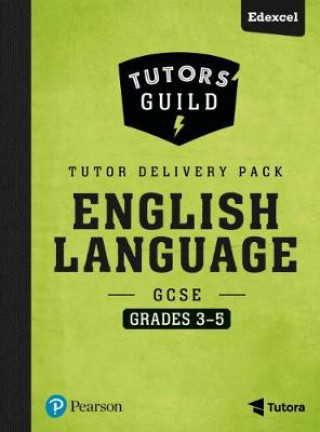 Kniha Tutors' Guild Edexcel GCSE (9-1) English Language Grades 3-5 Tutor Delivery Pack David Grant