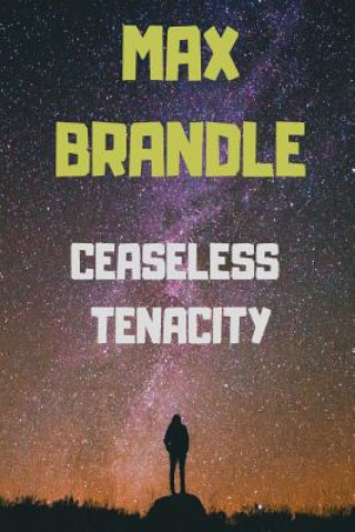 Knjiga Ceaseless Tenacity MAX BRANDLE