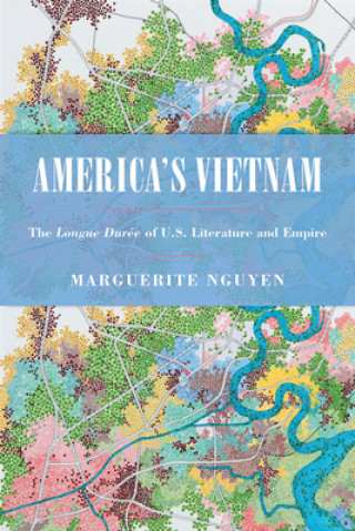 Knjiga America's Vietnam Marguerite Nguyen