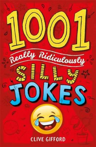 Book 1001 Really Ridiculously Silly Jokes Clive Gifford