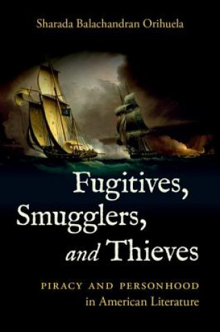 Kniha Fugitives, Smugglers, and Thieves Sharada Balachandran Orihuela