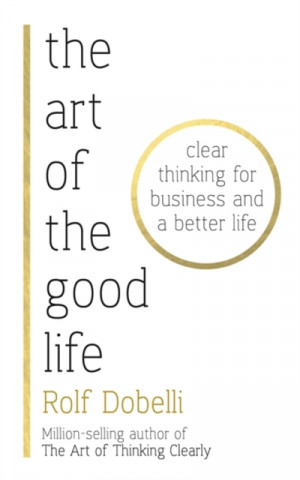 Kniha Art of the Good Life Rolf Dobelli