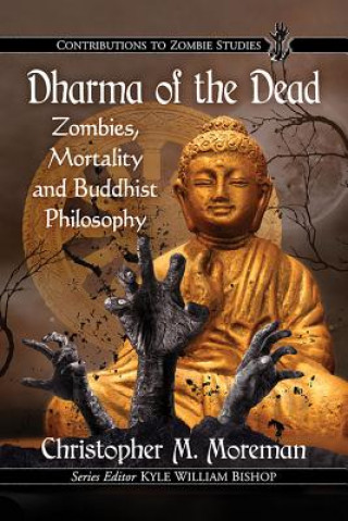 Kniha Dharma of the Dead Christopher M. Moreman