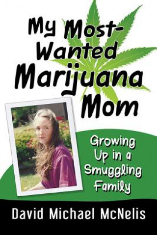 Könyv My Most-Wanted Marijuana Mom David McNelis