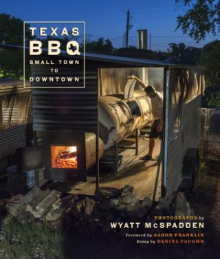 Könyv Texas BBQ, Small Town to Downtown Wyatt McSpadden